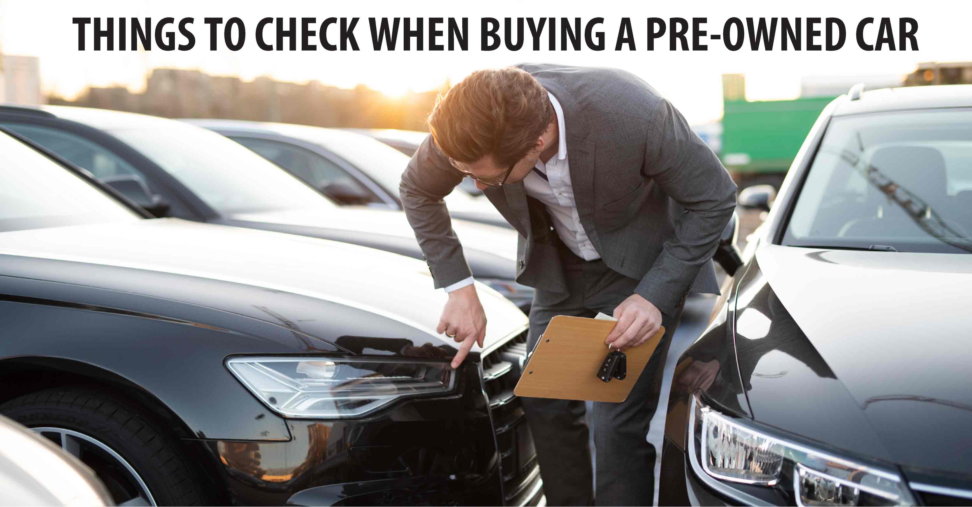 THINGS TO CHECK WHEN BUYING A PRE-OWNED CAR