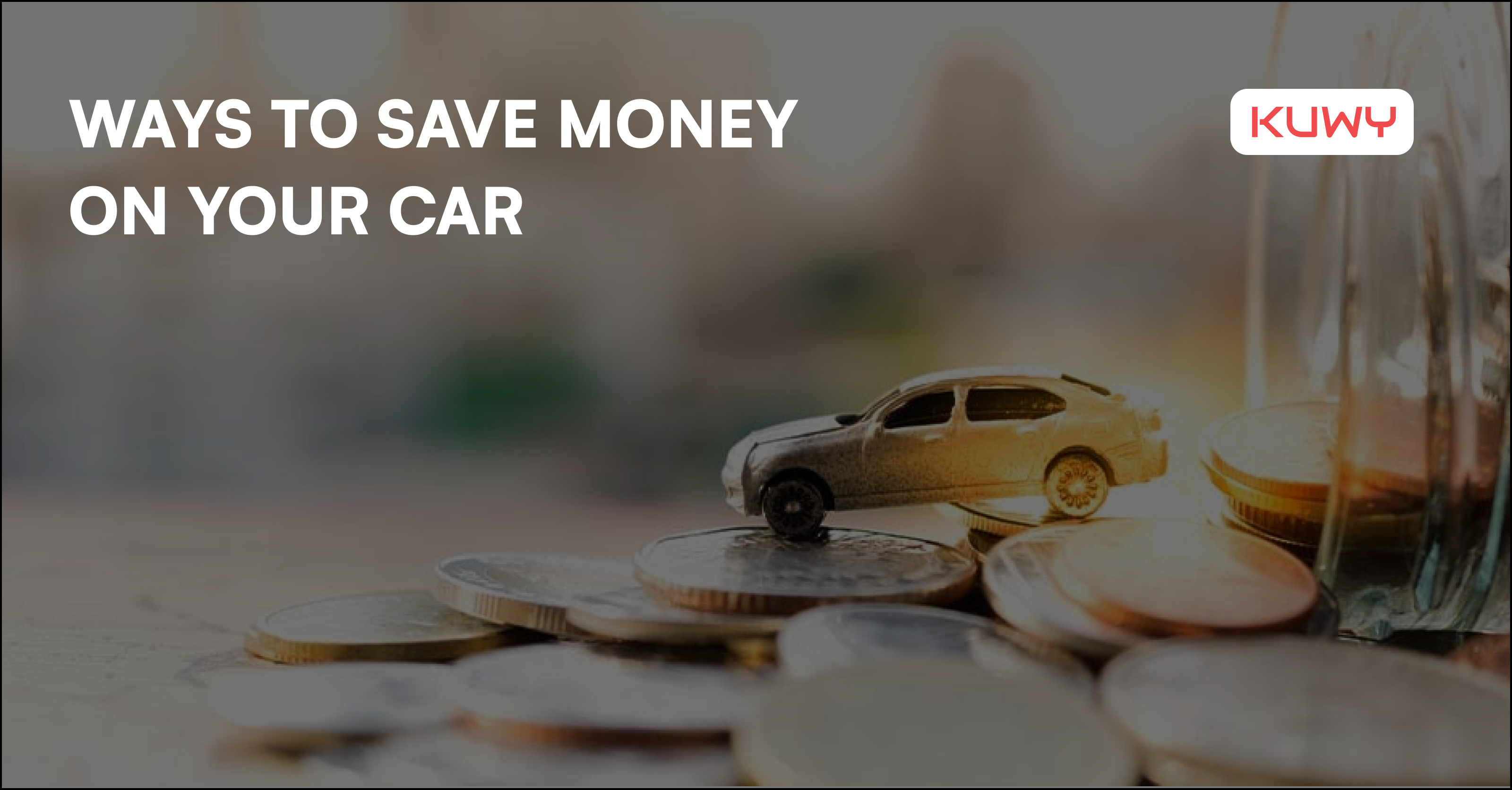 Ways to save money on your car