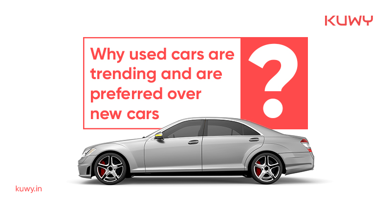 Why used cars are trending and are preferred over new cars?