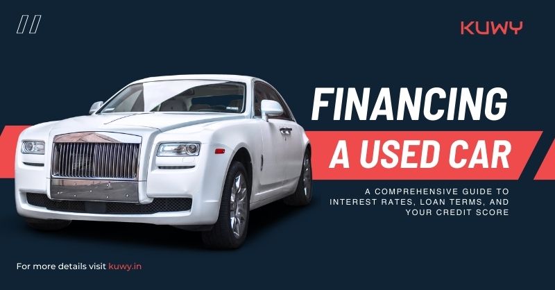 Financing a Used Car: A Comprehensive Guide to Interest Rates, Loan Terms, and Your Credit Score